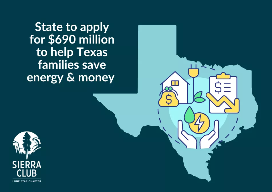 A graphic of Texas with illustrations of energy-saving appliances and lower bills. Text: State to apply for $690 million to help Texas families save energy & money