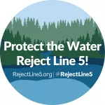 Protect the Water Reject Line 5! in white type over a background image of water and pine trees