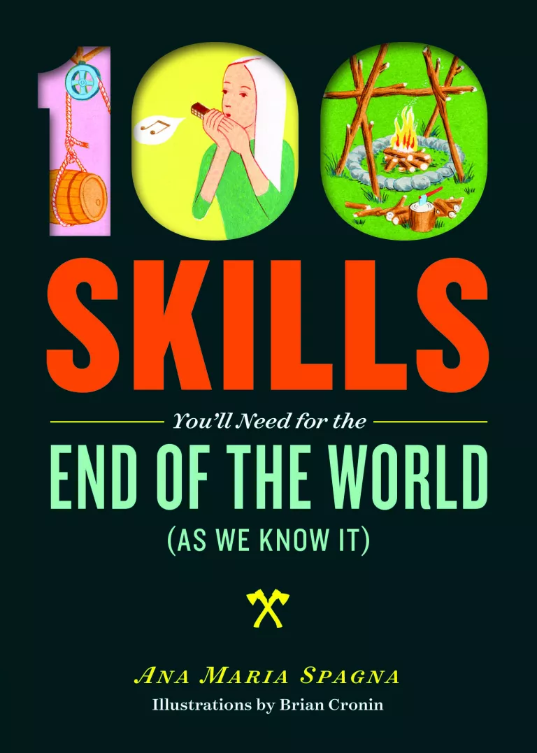 100 Skills You'll Need For the End of the World (As We Know It), Ana Maria Spagna