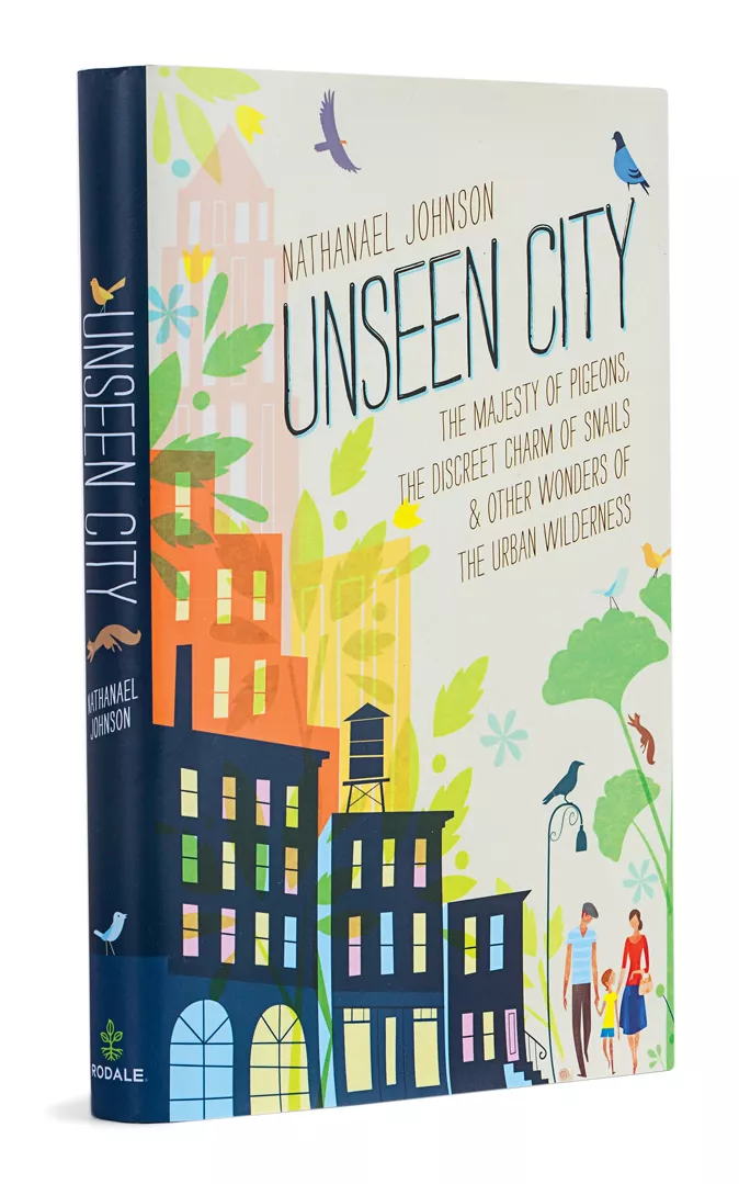 Nathanael Johnson's Unseen City is a field guide to urban wilderness