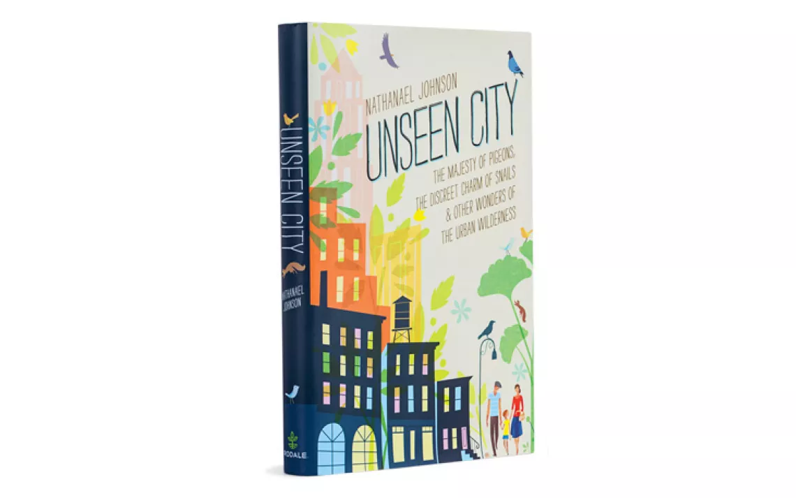 Nathanael Johnson's Unseen City is a field guide to urban wilderness