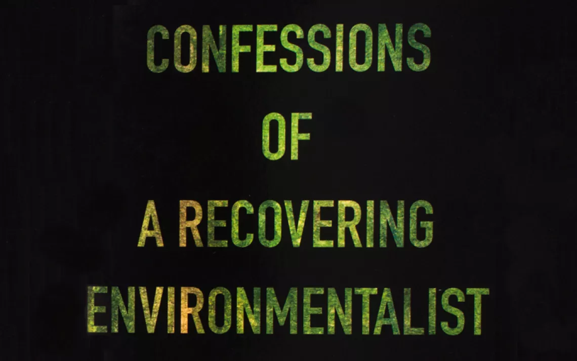 Essays by a recovering environmentalist
