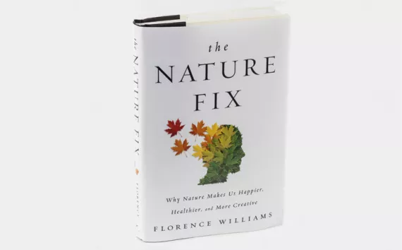 The Nature Fix: Why Nature Makes Us Happier, Healthier, and More Creative