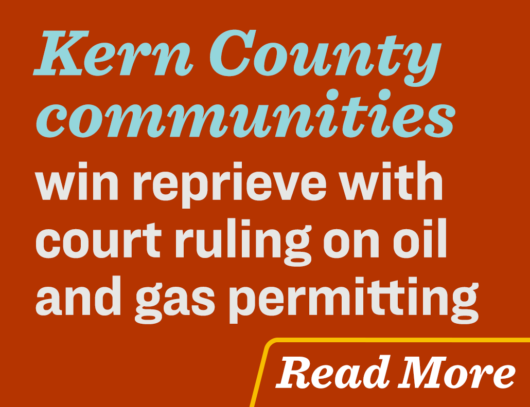 Kern County communities win reprieve with ruling on oil and gas permitting