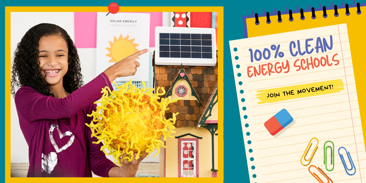 A child in a classroom pointing to a replica of solar panels. The text underneath her reads "Take Action for 100% Clean, Renewable Energy School Districts for our Kids!"