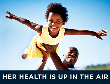 Father holding daughter in the air with text "Her health is up in the air"