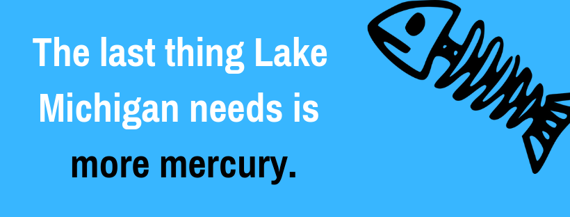 Image reads "the last thing Lake Michigan needs is more mercury." There is a clipart image of fish bones in the right corner of the image.