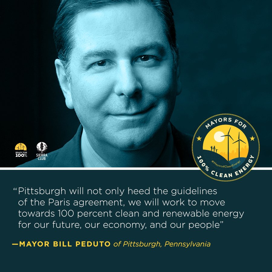 Pittsburgh Mayor Bill Peduto with a quote "Pittsburgh will not only heed the guidelines of the Paris Agreement, we will work to move towards 100% clean and renewable energy for our future, our economy, and our people.