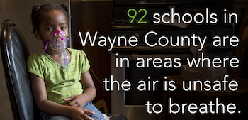 92 schools in Wayne County are in areas where the air is unsafe to breathe.