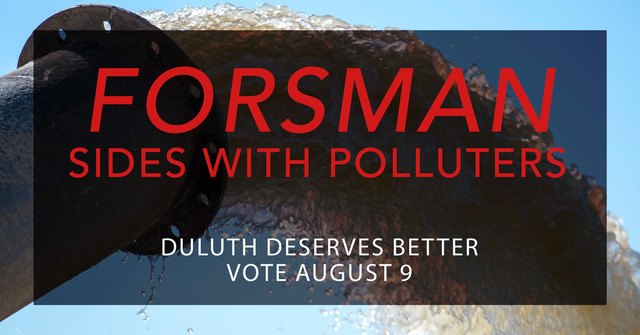 Poster: Forsman Sides with Polluters. Duluth Deserves Better. Vote August 9