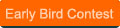 Early Bird contest button