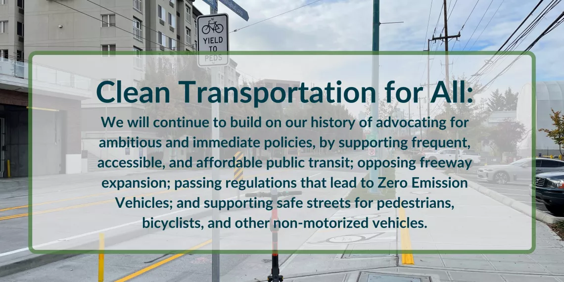 Clean transportation for all means supporting public transit, opposing freeway expansion, zero emission vehicles, and safe streets.