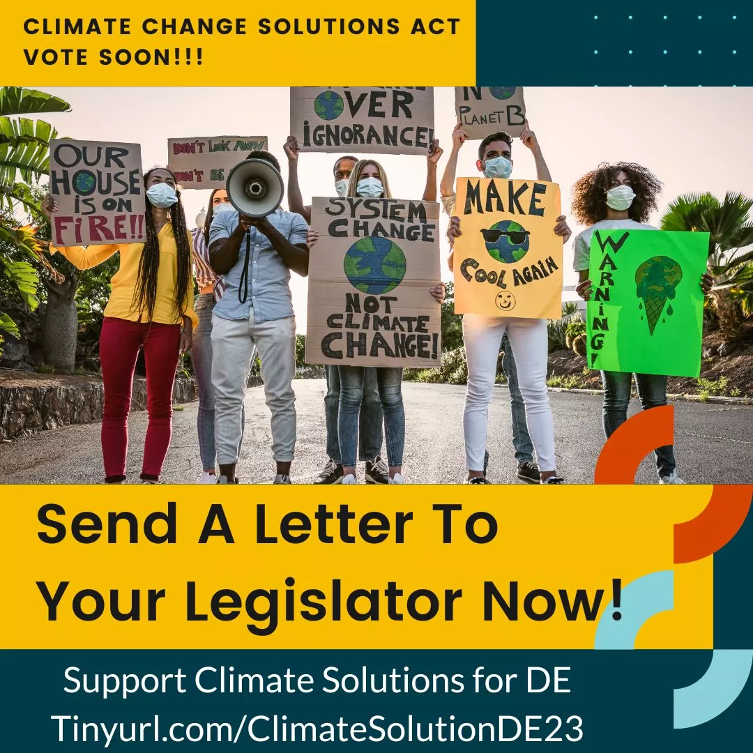 Send a letter to your legislator to support climate action at tinyurl.com/climatesolutionde23
