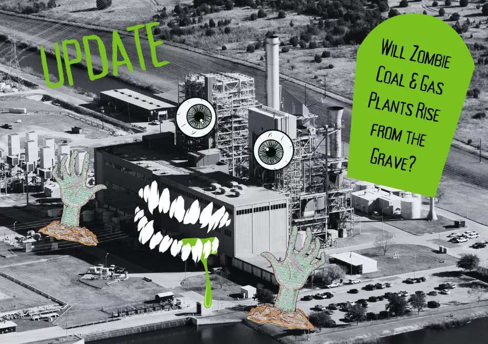 Black and white coal plant with graphic of a zombie face and hands. Text: Will zombie coal and gas plants rise from the grave? UPDATE