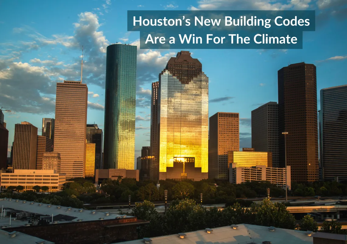 The sunset glints off the reflective windows on the buildings of downtown Houston. Text: Houston's new building codes are a win for the climate