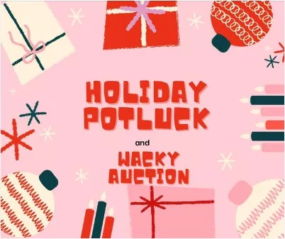 Holiday Potluck and Wacky Auction