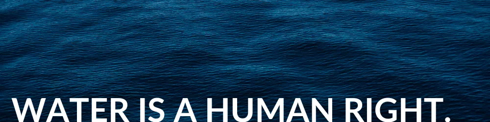 dark water background with words "water is a human right."