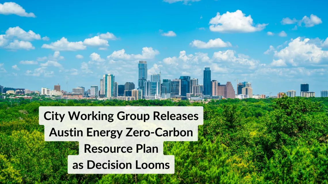 Austin skyline in the background with blue sky and puffy clouds above, lush tree canopy below. Text: City Working Group Releases Austin Energy Zero-Carbon Plan as Decision Looms