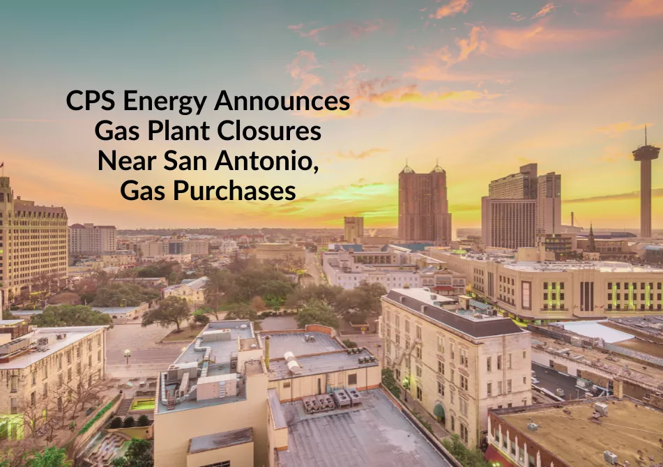 Hazy San Antonio city skyline at dusk. Text: CPS Energy Announces Gas Plant Closures Near San Antonio, Gas Purchases