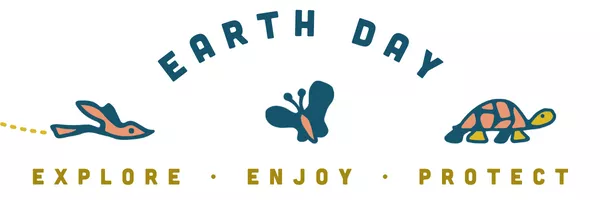 Earth Day: Explore, Enjoy, Protect