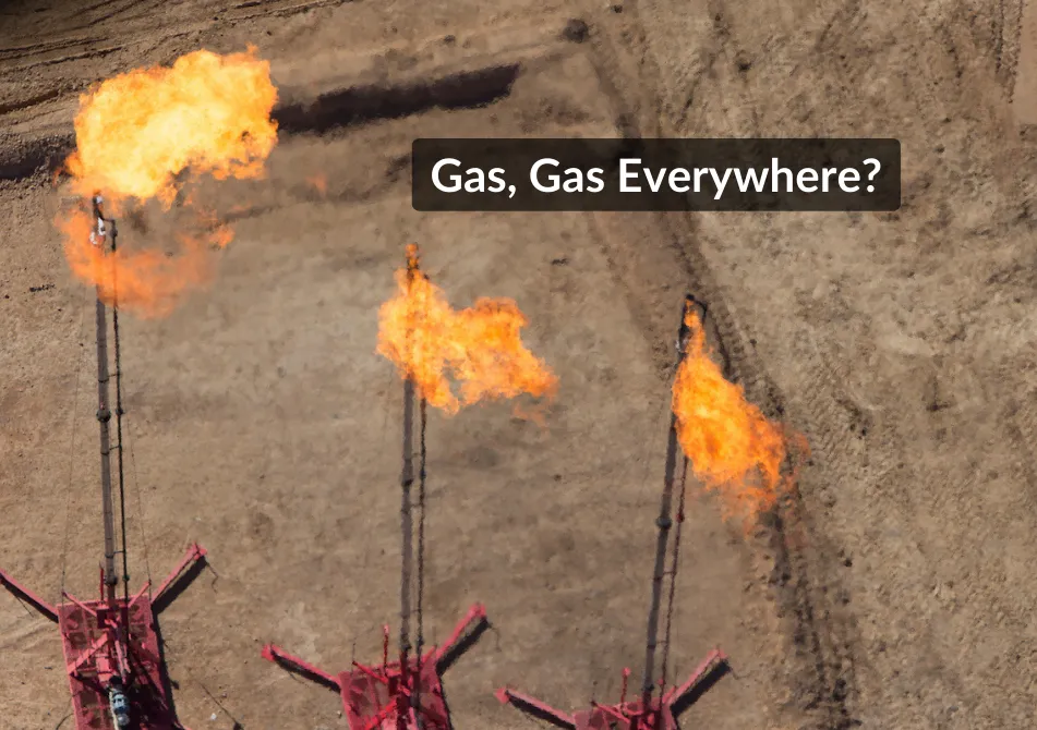 Three gas flares in a row inside a pit. Text: Gas, Gas Everywhere?