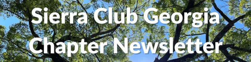 Sierra Club Georgia Chapter Newsletter
