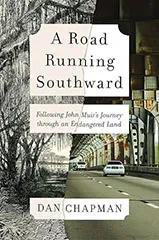 A Road Running Southward: Following John Muir's Journey through an Endangered Land