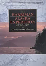 The Harriman Alaska Expedition Retraced: A Century of Change, 1899-2001