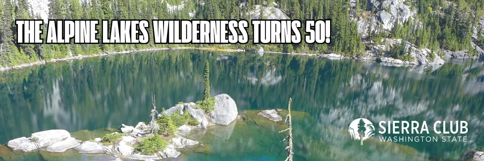 The Alpine Lakes Wilderness Turns 50!