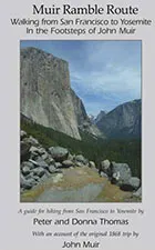 Muir Ramble Route: Walking from San Francisco to Yosemite In the Footsteps of John Muir