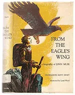 From the Eagle's Wing: A biography of John Muir