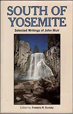 South of Yosemite: Selected Writings of John Muir