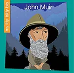 John Muir (My Early Library: My Itty-Bitty Bio) 