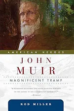 John Muir : Magnificent Tramp