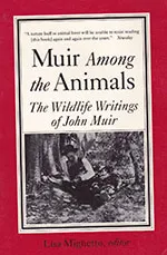 Muir Among the Animals: The Wildlife Writings of John Muir