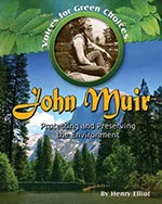Voices for Green Choices: John Muir: Protecting and Preserving the Environment