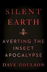 Silent Earth: Averting the Insect Apocalypse