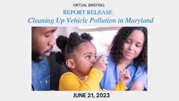 Parent holds child in yellow shirt using an inhaler at the doctor's office Text: Report Release: Cleaning up Vehicle Pollution in Maryland