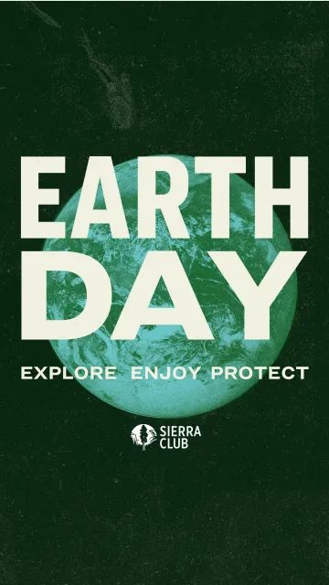 An illustration showing the planet Earth on a dark green background with the words "Earth Day: Explore, enjoy protect" and the Sierra Club logo superimposed