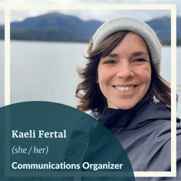 Kaeli Fertal (she / her) Communications Organizer