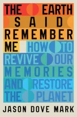Jason Dove Mark : The Earth Said Remember Me
