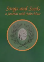 Songs and Seeds: a Journal with John Muir