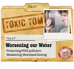 dusty paper file with “Toxic Tom” stamped on it, a photo of dirty drinking water, and a label that says “Worsening our Water”. Click to learn more.