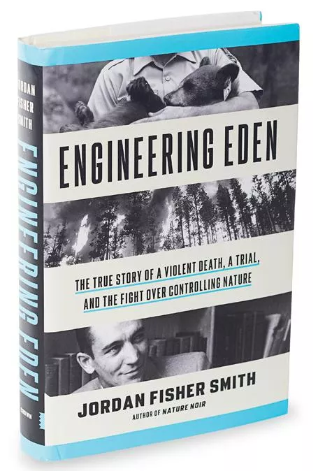 Engineering Eden: The True Story of a Violent Death, a Trial, and the Fight Over Controlling Nature