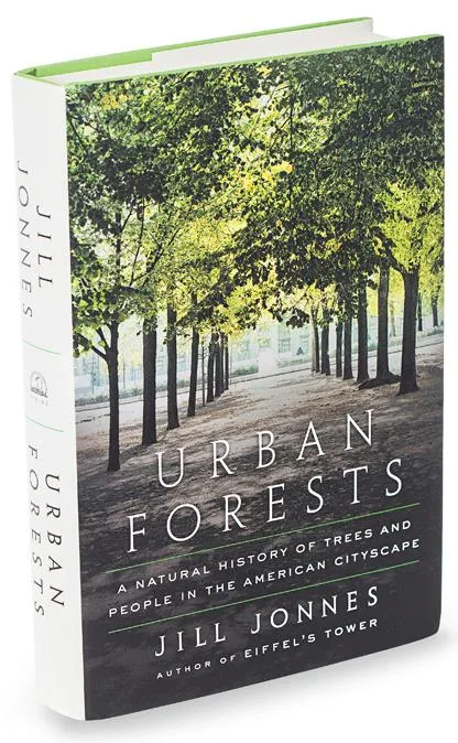Urban Forests: A Natural History of Trees and People in the American Cityscape