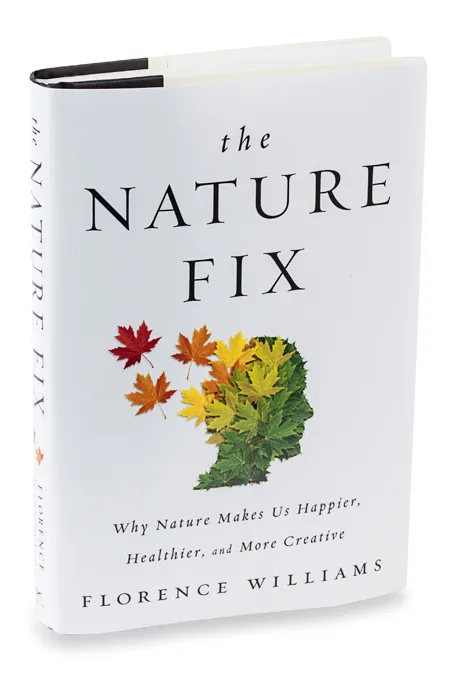 The Nature Fix: Why Nature Makes Us Happier, Healthier, and More Creative