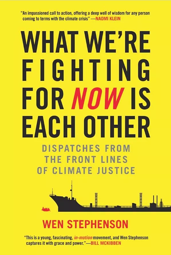 What We’re Fighting for Now is Each Other: Dispatches From the Front Lines of Climate Justice