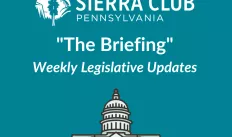 Black and white graphic of a capital building under the white text "The Briefing" Weekly Legislative Updates and the Sierra Club Pennsylvania logo