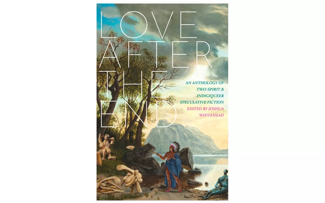 Cover image for Love After the End, edited by Joshua Whitehead