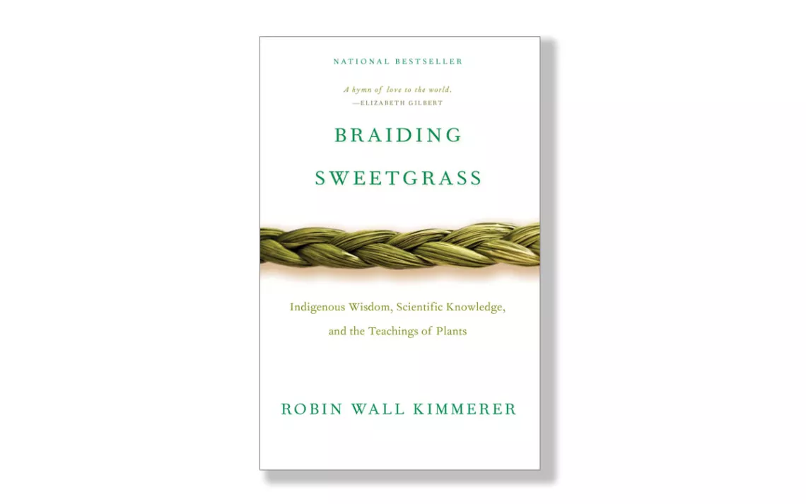 Braiding Sweetgrass: Indigenous Wisdom, Scientific Knowledge and the Teachings of Plants